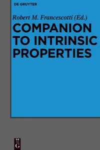 Buy Companion to Intrinsic Properties by Robert M. Francescotti - De Gruyter Philosophy Book | English Paperback | ISBN 9783110290868 — BookShops.in