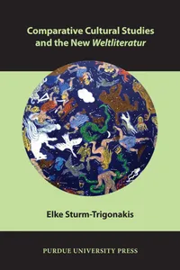 Buy Comparative Cultural Studies and the New Weltliteratur by Elke Sturm-Trigonakis | Purdue Univ Pr | English | Paperback | 2013 — BookShops.in