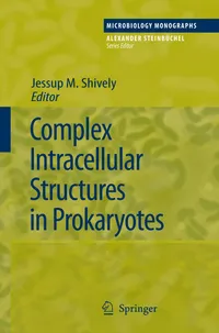 Buy Complex Intracellular Structures in Prokaryotes by Jessup M. Shively | Springer Verlag | Hardcover | Microbiology Monographs Volume 2 | Higher Education Textbook in Biochemistry — BookShops.in