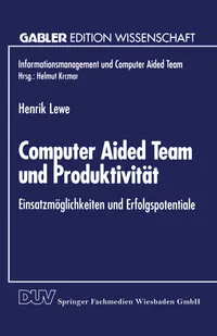 Buy Computer Aided Team und Produktivität: Einsatzmöglichkeiten und Erfolgspotentiale by Henrik Lewe | Deutscher Universitatsverlag | German Hardcover | 1995 Edition | Business & Economics Textbook — BookShops.in