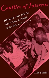 Buy Conflict of Interests: Organized Labor and the Civil Rights Movement in the South, 1954–1968 by Alan Draper | ILR Press Hardcover | Political Science & Civil Rights History — BookShops.in