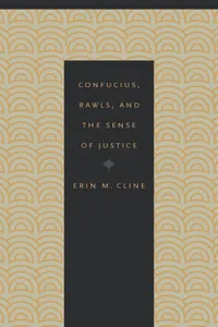 Buy Confucius, Rawls, and the Sense of Justice by Erin M. Cline: Fordham Univ Press, English Paperback, 2012 Edition — BookShops.in