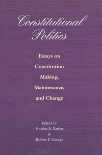 Buy Constitutional Politics: Essays on Constitution Making, Maintenance, and Change by Pup Inhouse and Robert P. George | Princeton University Press | English | Paperback — BookShops.in