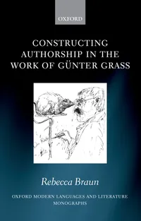 Buy Constructing Authorship in the Work of Gunter Grass by Rebecca Braun | Oxford University Press | Hardcover | 1st Edition | 2008 | Literary Criticism & European Literature — BookShops.in