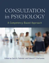 Buy Consultation in Psychology: A Competency-Based Approach by Carol A. Falender and Edward P. Shafranske – American Psychological Association Hardcover English Edition — BookShops.in