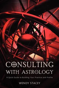 Buy Consulting With Astrology: A Quick Guide to Building Your Practice and Profile by Wendy Stacey | Flare Publications | English Paperback | 2011 — BookShops.in