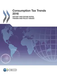 Buy Consumption Tax Trends 2016: VAT/GST and Excise Rates, Trends and Policy Issues by OECD | Hardcover | 2016 Edition | Business & Economics Book — BookShops.in