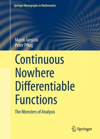 Buy Continuous Nowhere Differentiable Functions: The Monsters of Analysis (Springer Monographs in Mathematics) by Marek Jarnicki, Peter Pflug | Springer Nature | Hardcover | 1st ed. 2015 | Higher Education Mathematics — BookShops.in
