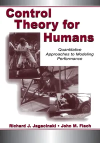 Buy Control Theory for Humans: Quantitative Approaches to Modeling Performance by Richard J. Jagacinski | John M. Flach | CRC Press | Hardcover | 1st Edition | Cognitive Psychology Textbook — BookShops.in