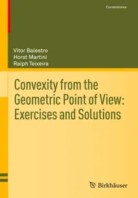 Buy Convexity from the Geometric Point of View—Exercises and Solutions (Cornerstones) by Vitor Balestro, Horst Martini, Ralph Teixeira | Birkhauser | Hardcover | 2025 — BookShops.in