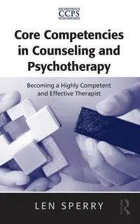 Buy Core Competencies in Counseling and Psychotherapy: Becoming a Highly Competent and Effective Therapist by Len Sperry, Routledge, English, Paperback, Illustrated Edition — BookShops.in