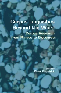 Buy Corpus Linguistics Beyond the Word: Corpus Research from Phrase to Discourse by Eileen Fitzpatrick | Rodopi | English | Paperback — BookShops.in