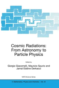 Buy Cosmic Radiations: From Astronomy to Particle Physics by Giorgio Giacomelli, Maurizio Spurio, Jamal Eddine Derkaoui | Kluwer Academic Pub | Hardcover | 2001 Edition | Higher Education Textbooks — BookShops.in