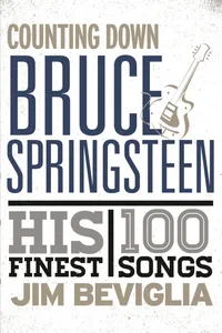 Buy Counting Down Bruce Springsteen: His 100 Finest Songs by Jim Beviglia | Rowman & Littlefield | English | Paperback | 2014 — BookShops.in