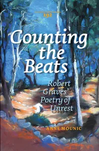 Buy Counting the Beats: Robert Graves’ Poetry of Unrest by Anne Mounic | Rodopi | English | Paperback | 2012 — BookShops.in