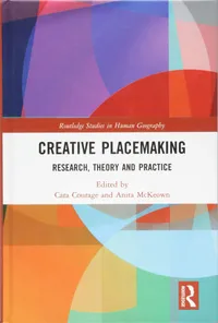 Buy Creative Placemaking: Research, Theory and Practice by Cara Courage and Anita Mckeown | Routledge | Hardcover | 1st Edition | Human Geography Books — BookShops.in