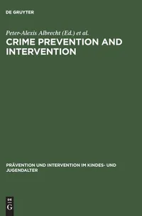 Buy Crime Prevention and Intervention: Legal and Ethical Problems by Peter-Alexis Albrecht and Otto Backes | De Gruyter | English | Paperback | Reprint 2017 — BookShops.in