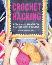 Buy Crochet Hacking by Emma Friedlander-Collins | Hardcover | David & Charles | Sustainable Fashion & Crochet Techniques for Indian Readers — BookShops.in