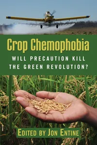 Buy Crop Chemophobia: Will Precaution Kill the Green Revolution? by Jon Entine | AEI Press | English Paperback | 9780844743615 — BookShops.in
