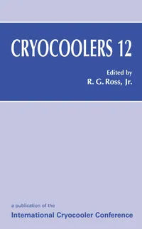 Buy Cryocoolers 12 by Ronald G. Jr. Ross | Kluwer Academic/Plenum Publishers | Hardcover | 2003 Edition | Engineering Textbook on Cryogenic Cooling Systems — BookShops.in