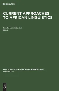 Buy Current Approaches to African Linguistics Vol 6 | Isabelle Haik & Laurice Tuller | De Gruyter Mouton | English Paperback | Reprint 2019 — BookShops.in