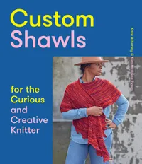 Buy Custom Shawls for the Curious and Creative Knitter: Make Every Day Count by Kate Atherley | Kim McBrien Evans | Harry N Abrams Inc | Hardcover | Illustrated Edition | Crafts & Hobbies Book — BookShops.in