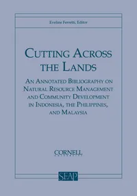 Buy Cutting Across the Lands: An Annotated Bibliography on Natural Resource Management in Indonesia, Philippines, Malaysia by Eveline Ferretti | Cornell Southeast Asia Program | Hardcover | 1997 — BookShops.in