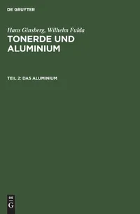 Buy Das Aluminium: Mit 43 Tabellen by Hans Ginsberg and Wilhelm Fulda | De Gruyter Hardcover German Edition 1953 | Science & Chemistry Textbook — BookShops.in