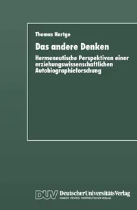 Buy Das andere Denken: Hermeneutische Perspektiven einer erziehungswissenschaftlichen Autobiographieforschung by Thomas Hartge – Hardcover, 1989 Edition, German Language, Sociology Textbook | Bookshops.in — BookShops.in