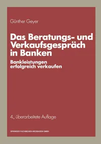 Buy Das Beratungs- und Verkaufsgespräch in Banken: Bankleistungen erfolgreich verkaufen by Günther Geyer | Gabler Hardcover 4th Edition 1989 | German-Language Banking & Finance Textbook — BookShops.in