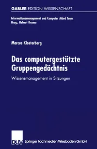 Buy Das computergestützte Gruppengedächtnis: Wissensmanagement in Sitzungen by Marcus Klosterberg | Deutscher Universitatsverlag | German Hardcover | 1999 Edition | Business & Economics Textbook — BookShops.in