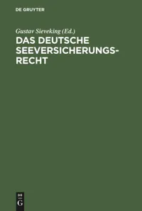 Buy Das Deutsche Seeversicherungsrecht: Kommentar Zum Zehnten Abschnitt Des Vierten Buches Des Handelsgesetzbuches by Gustav Sieveking | De Gruyter | German Law Reprint | Paperback — BookShops.in