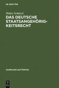 Buy Das Deutsche Staatsangehörigkeitsrecht: Kommentar Zu Dem Reichs- Und Staatsangehörigkeitsgesetz Vom 22. Juli 1913 (Sammlung Guttentag, 245) by Walter Schätzel – De Gruyter German Law Paperback Reprint — BookShops.in