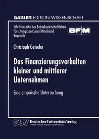 Buy Das Finanzierungsverhalten kleiner und mittlerer Unternehmen: Eine empirische Untersuchung by Christoph Geiseler (German Hardcover, 1999 Edition) - Bookshops.in — BookShops.in