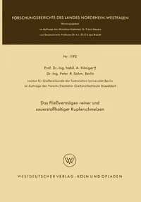 Buy Das Fließvermögen reiner und sauerstoffhaltiger Kupferschmelzen: 1192 by Anton Königer | Springer-Verlag | German Hardcover | 1963 Edition | Science Studies Book — BookShops.in
