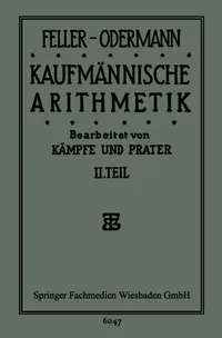 Buy Das Ganze der Kaufmännischen Arithmetik: Lehr- und Übungsbuch by Feller-Odermann, Kämpfe, Prater | Vieweg+Teubner | German Hardcover | 23rd Edition 1928 | Business Accounting Textbook — BookShops.in