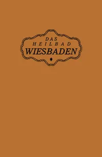 Buy Das Heilbad Wiesbaden: Den Heilungsuchenden Kranken, den Freunden und Gästen des Bades by Magistrat Der Stadt Wiesbaden, Springer-Verlag, German Hardcover, 1922 Edition — BookShops.in