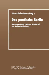 Buy Das poetische Berlin: Metropolenkultur zwischen Gründerzeit und Nationalsozialismus by Klaus Siebenhaar | German Hardcover | Deutscher Universitatsverlag | 9783824440672 — BookShops.in