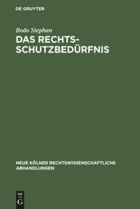 Buy Das Rechtsschutzbedürfnis: Eine Gesamtdarstellung Unter Besonderer Berücksichtigung Des Verfassungsprozesses by Bodo Stephan | De Gruyter | German Law Textbook | Paperback Reprint — BookShops.in