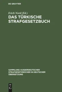 Buy Das Türkische Strafgesetzbuch (Turkish Penal Code) 1858-1911 by Erich Nord | De Gruyter | German Language | Paperback | Reprint 2019 Edition — BookShops.in