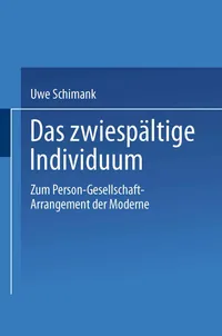 Buy Das zwiespältige Individuum by Uwe Schimank: Sociology Book on Individualization in Modern Society – VS Verlag, German Hardcover, 2002 Edition — BookShops.in