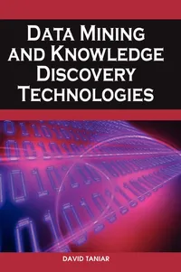 Buy Data Mining and Knowledge Discovery Technologies by David Taniar | IGI Publishing | Hardcover | Computer Science Database Design Textbook — BookShops.in