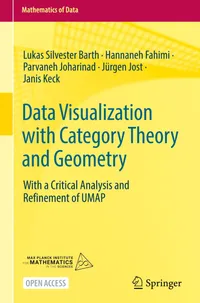 Buy Data Visualization With Category Theory and Geometry by Lukas Barth, Hannaneh Fahimi, Parvaneh Joharinad | Springer Nature | Hardcover | Mathematics & Data Science — BookShops.in