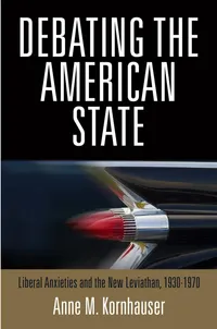 Buy Debating the American State: Liberal Anxieties and the New Leviathan, 1930-1970 by Anne M. Kornhauser - Univ of Pennsylvania Pr - English Paperback - History of United States — BookShops.in