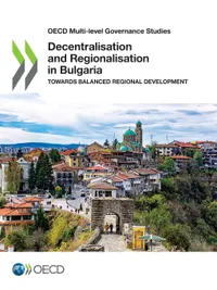 Buy Decentralisation and Regionalisation in Bulgaria: Towards Balanced Regional Development (OECD Multi-Level Governance Studies) by OECD | Hardcover | English | 9789264758001 | Bookshops.in — BookShops.in