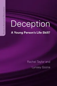 Buy Deception: A Young Person's Life Skill? (Studies in Adolescent Development) by Rachel Taylor and Lynsey Gozna - Psychology Press, 1st Edition, Paperback, English, 2011 — BookShops.in