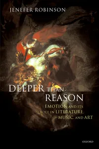Buy Deeper Than Reason: Emotion And Its Role In Literature, Music, And Art by Jenefer Robinson | Clarendon Pr Hardcover | Literary Theory & Aesthetics — BookShops.in