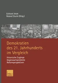Buy Demokratien des 21. Jahrhunderts im Vergleich: Historische Zugänge, Gegenwartsprobleme, Reformperspektiven by Eckhard Jesse and Roland Sturm – VS Verlag, German Hardcover, 2003 Edition, Political Science Higher Education Textbook — BookShops.in