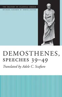 Buy Demosthenes, Speeches 39-49 (Oratory of Classical Greece 13) by Adele C. Scafuro | Univ of Texas Pr | Hardcover | Ancient Greek Oratory & Law — BookShops.in
