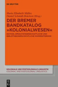 Buy Der Bremer Bandkatalog Kolonialwesen: Edition, Sprachwissenschaftliche Und Bibliotheksgeschichtliche Kommentierung (Koloniale und Postkoloniale Linguistik, 7) by Maria Elisabeth Muller, Daniel Schmidt-Brucken – De Gruyter, German, Paperback, 1st Edition — BookShops.in